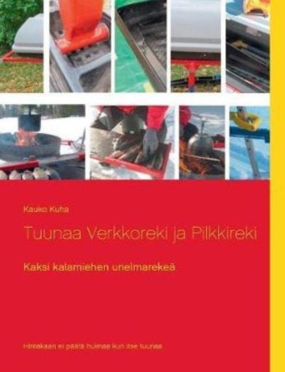 Tuunaa Verkkoreki ja Pilkkireki - Kuha - Bøger -  - 9789528002222 - 25. april 2018