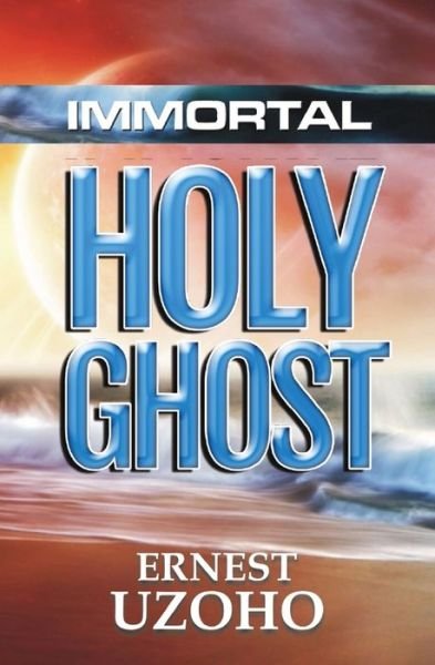 Cover for Ernest Uzoho · Immortal Holy Ghost (Paperback Bog) (2020)