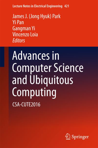 Cover for Advances in Computer Science and Ubiquitous Computing: CSA-CUTE2016 - Lecture Notes in Electrical Engineering (Hardcover Book) [1st ed. 2017 edition] (2016)