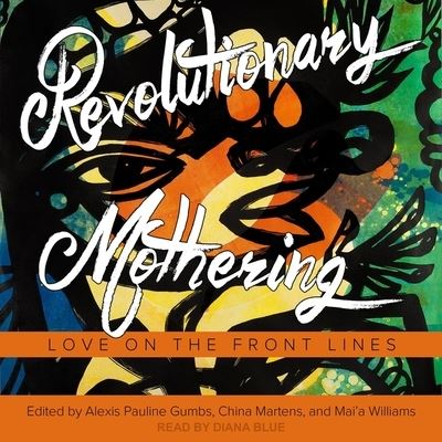 Cover for Alexis Pauline Gumbs · Revolutionary Mothering (CD) (2021)