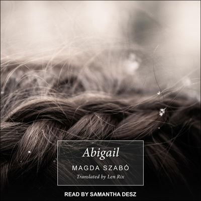 Abigail - Magda Szabó - Musikk - TANTOR AUDIO - 9798200229222 - 29. september 2020