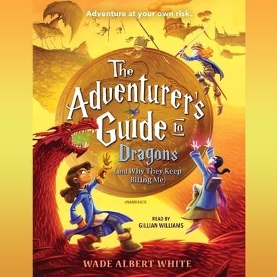 Cover for Wade Albert White · The Adventurer's Guide to Dragons (and Why They Keep Biting Me) (CD) (2022)
