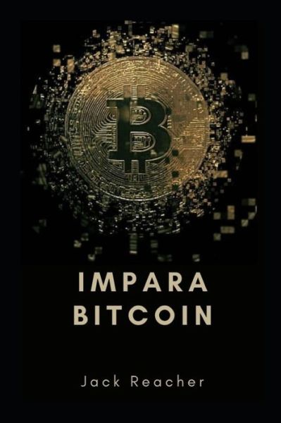 Impara Bitcoin - Jack Reacher - Boeken - Independently Published - 9798499661222 - 19 oktober 2021