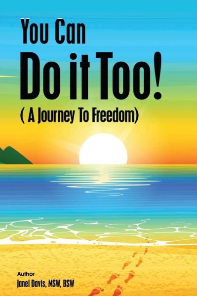 Cover for Janel Davis · You Can Do It Too!: A Journey to Freedom (Paperback Book) (2021)