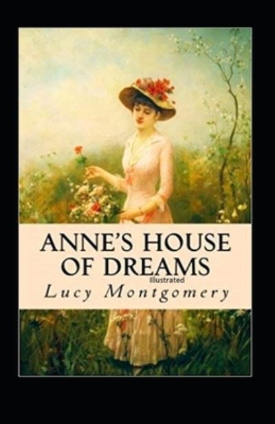 Anne's House of Dreams Illustrated - Lucy Maud Montgomery - Muu - Independently Published - 9798518515222 - torstai 10. kesäkuuta 2021