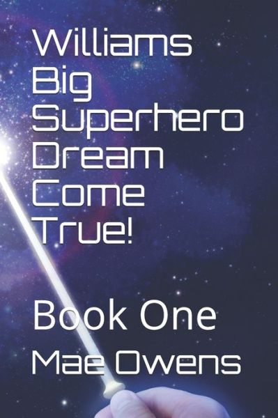 Cover for Janean Owens · Williams Big Superhero Dream Come True!: Book One - Guardians of the Shooting Star (Paperback Book) (2021)