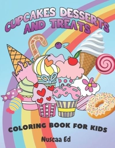 Cover for Nuscaa Ed · Cupcakes, Desserts and Treats Coloring Book For Kids (Pocketbok) (2020)