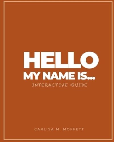 Cover for Carlisa M Moffett · Hello My Name Is... (Taschenbuch) (2021)