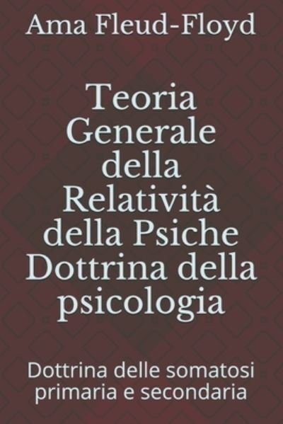 Cover for Ama Fleud-Floyd · Teoria Generale della Relativita della Psiche Dottrina della psicologia (Taschenbuch) (2020)