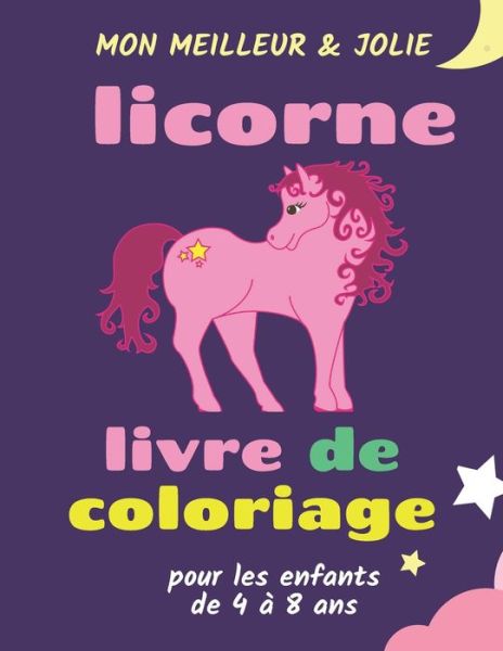 Mon Meilleur & Jolie Licorne Livre De Coloriage Pour Les Enfants De 4 À 8 Ans - Edward Wilson - Bøker - Independently Published - 9798592663222 - 9. januar 2021