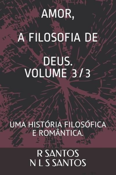Amor a Filosofia de Deus. - N L S Santos - Books - Independently Published - 9798594250222 - January 13, 2021