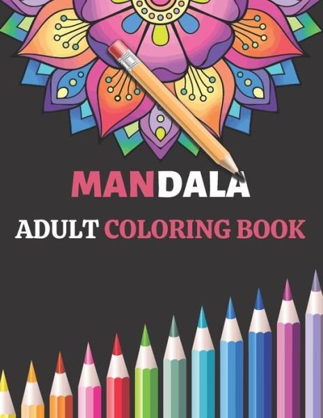 Mandala Adult Coloring Book - Charles Watson - Bøger - Independently Published - 9798599101222 - 23. januar 2021