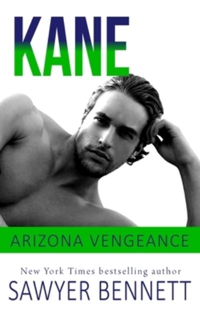 Cover for Sawyer Bennett · Kane: An Arizona Vengeance Novel - Arizona Vengeance (Paperback Book) (2020)