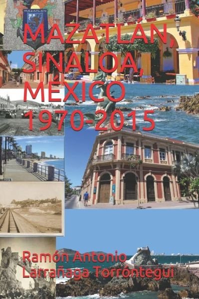 Cover for Ramon Antonio Larranaga Torrontegui · Mazatlan, Sinaloa, Mexico 1970-2015 (Paperback Book) (2020)