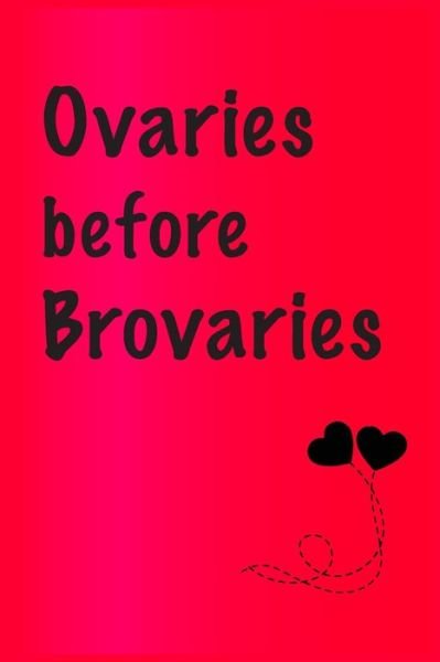 Cover for Cute Friendship Quotes Notebooks · Ovaries before brovaries (Taschenbuch) (2020)