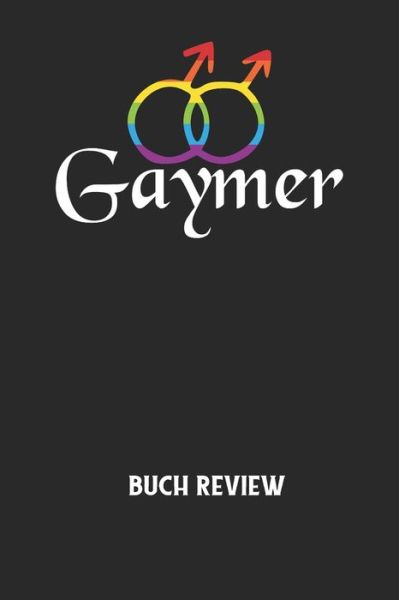 GAYMER - Buch Review - Buchreview Notizbuch - Książki - Independently Published - 9798613386222 - 13 lutego 2020