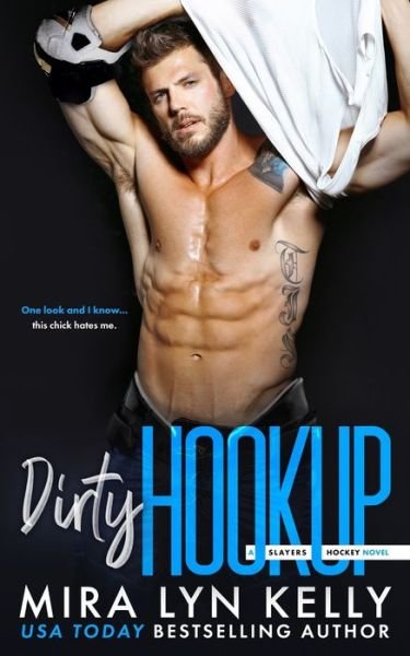 Dirty Hookup - Mira Lyn Kelly - Books - Independently Published - 9798619454222 - March 10, 2020