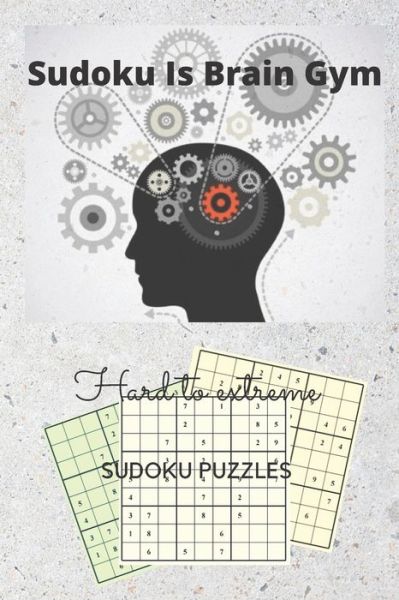 Sudoku is Brain Gym - Sudoku Puzzles Hard to Extreme - - Sudoku Lover - Books - Independently Published - 9798637089222 - April 14, 2020