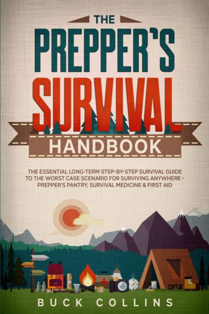 Cover for Survivr Source · The Preppers Survival Handbook: The Essential Long Term Step-By-Step Survival Guide to the Worst Case Scenario for Surviving Anywhere - Prepper's Pantry, Survival Medicine &amp; First Aid - Survival Tactics 101 (Paperback Book) (2020)