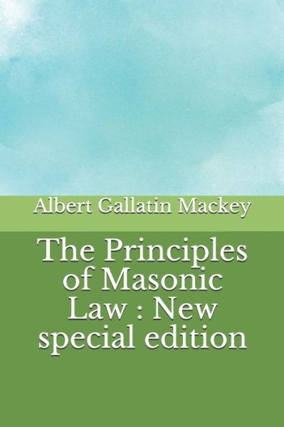 Cover for Albert Gallatin Mackey · The Principles of Masonic Law (Paperback Book) (2020)