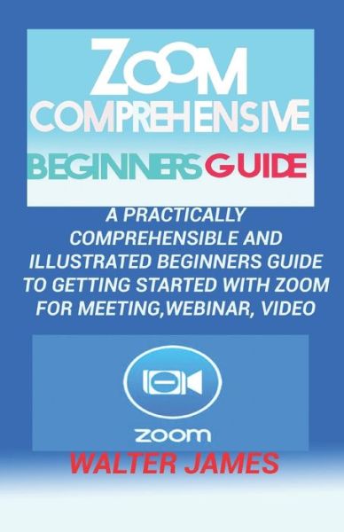 Cover for Walter James · Zoom Comprehensive Beginners Guide (Paperback Book) (2020)