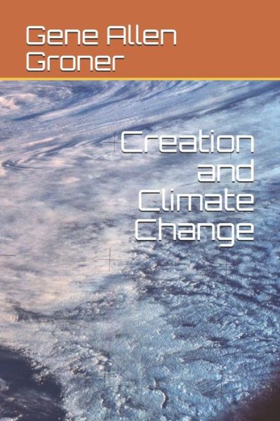 Cover for Gene Allen Groner · Creation and Climate Change (Pocketbok) (2020)