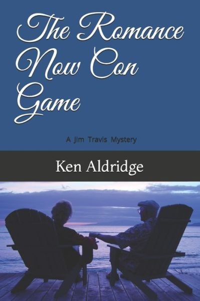 Cover for Ken Aldridge · The Romance Now Con Game (Taschenbuch) (2020)