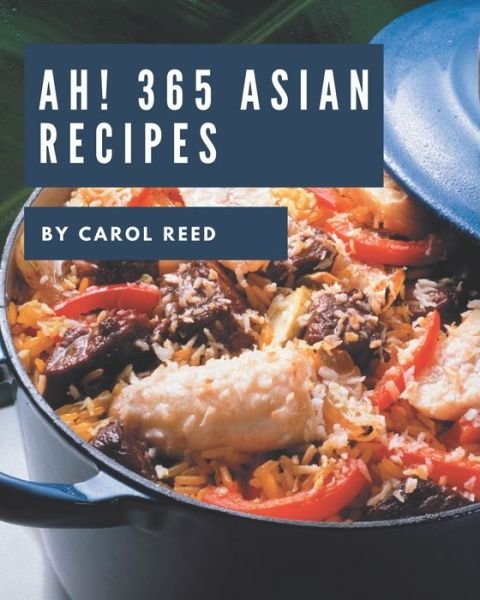 Cover for Carol Reed · Ah! 365 Asian Recipes (Pocketbok) (2020)
