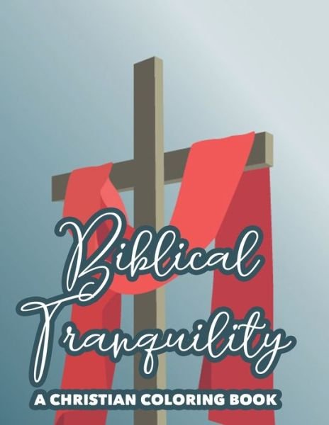 Cover for Porch Alter Publishers · Biblical Tranquility A Christian Coloring Book (Taschenbuch) (2020)