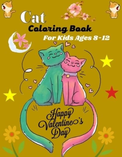 Cover for Ensumongr Publications · Cat Coloring Book For Kids Ages 8-12 Happy Valentine's Day (Paperback Book) (2021)