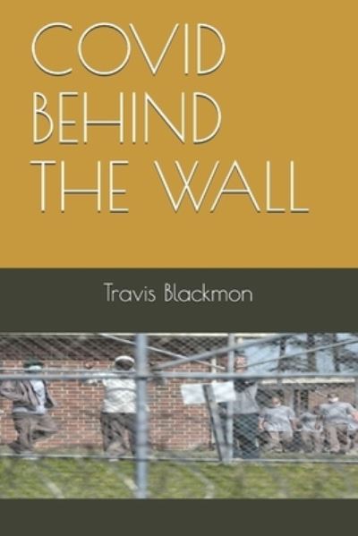 Cover for Travis Blackmon · Covid Behind the Wall (Paperback Book) (2021)