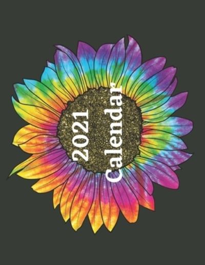 Cover for Lilac House · Calendar 2021: Beautiful tie dye sunflower pictures with month view. Bright flowers. (Taschenbuch) (2021)