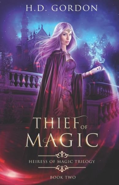 Cover for H D Gordon · Thief of Magic - Heiress of Magic Trilogy (Paperback Book) (2021)