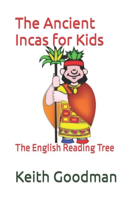 Cover for Keith Goodman · The Ancient Incas for Kids: The English Reading Tree - English Reading Tree (Pocketbok) (2022)