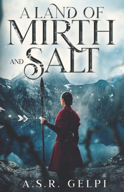 A Land of Mirth and Salt - The Dandelion Chronicles - A S R Gelpi - Books - Independently Published - 9798837027222 - July 31, 2022