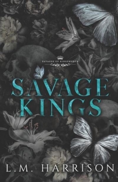 Cover for LM Harrison · Savage Kings: A Dark Bully Romance - Savages of Kingsworth (Paperback Bog) (2022)