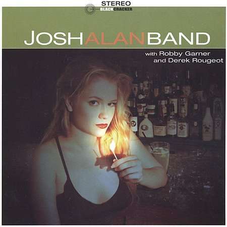 Josh Alan · Josh Alan Band with Robby Garner & Derek Rougeot (CD) (2002)