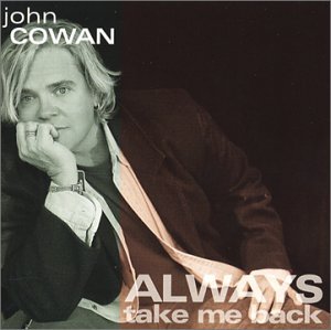 Cover for Cowan John · Always Take Me Back (CD) (2002)