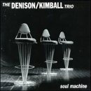 Cover for Denison / Kimball Trio · Soul Machine (CD) (2016)