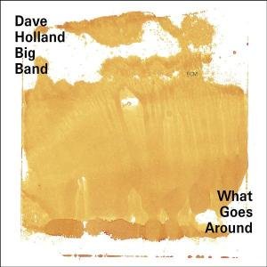 Cover for Dave Holland Big Band · What Goes Around (CD) (2002)