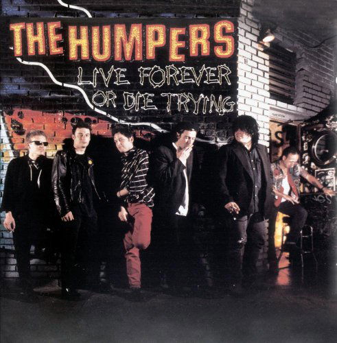 Live Forever or Die Trying - The Humpers - Musik - EPITAPH - 0045778644223 - 2. januar 1996