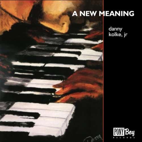 New Meaning - Danny Kolke Jr - Musikk - UNIVERSAL MUSIC - 0060325016223 - 18. mai 2010