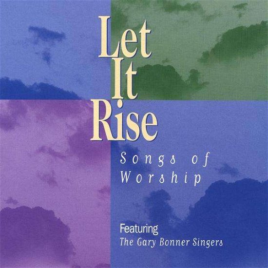 Cover for Gary Singers Bonner · Let It Rise (CD) (2009)