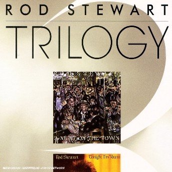 Cover for Rod Stewart · Trilogy (A Night on the Town / Tonight I'm Yours / Atlantic Crossing) (CD) (2005)
