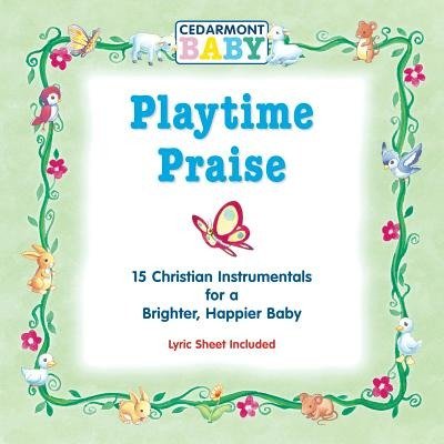Cedarmont Baby-playtime Praise - Cedarmont Baby - Muziek - Sony Music - 0084418008223 - 9 september 2014
