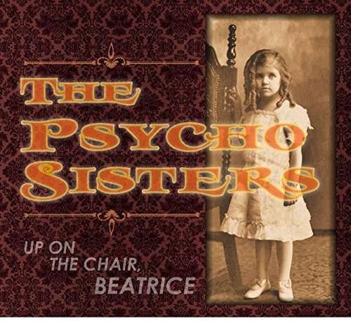 Cover for Psycho Sisters · Up on the Chair Beatrice (CD) (2019)