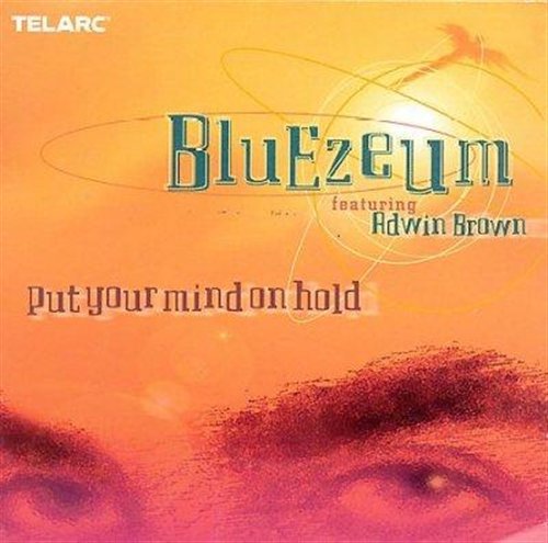 Put Your Mind on Hold - Bluezeum - Musiikki - Telarc - 0089408343223 - sunnuntai 10. tammikuuta 1999