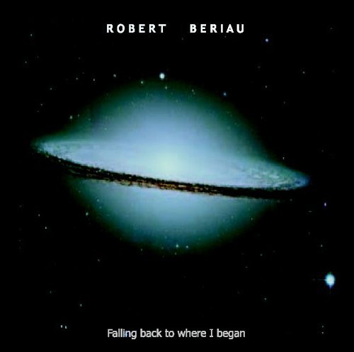 Falling Back to Where I Began - Robert Beriau - Musique - THE RUNNER STUDIOS/IPSO FACTO - 0094922586223 - 4 juillet 2006