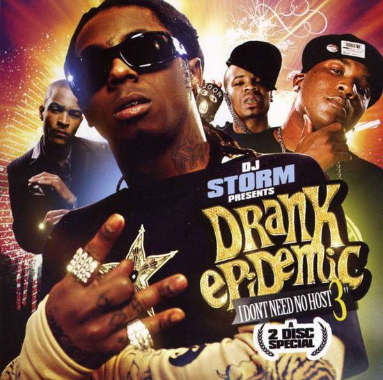 Cover for DJ Storm · Drank Epidemic: I Don't Need No Host 3 (CD) (2008)