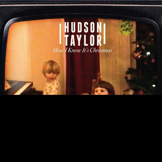 Cover for Hudson Taylor · How I Know It's Christmas (7&quot;) (2019)